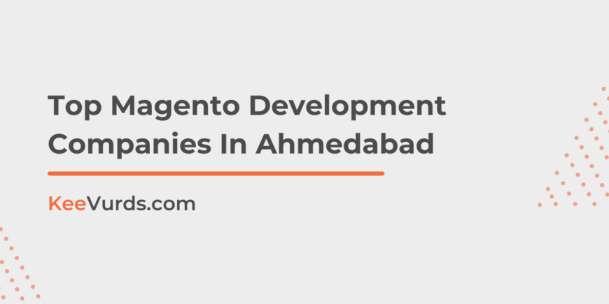 Top Magento Development Companies In Ahmedabad Keevurds