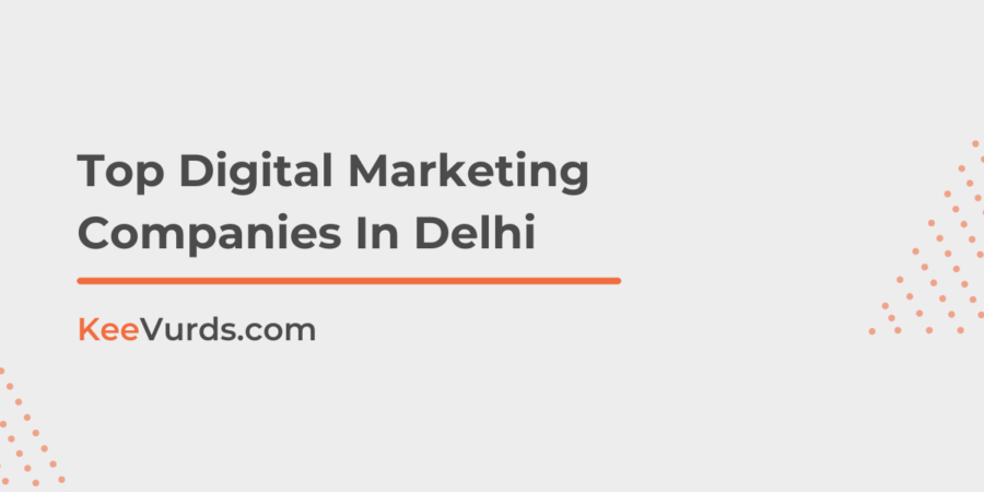 Top Digital Marketing Companies In Delhi