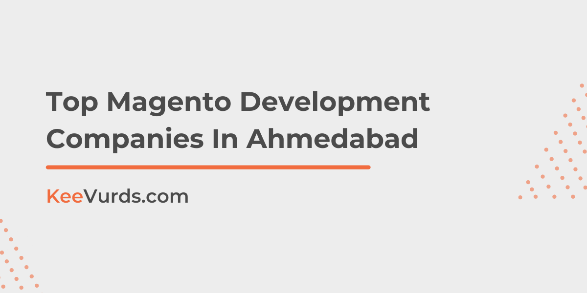 Top Magento Development Companies In Ahmedabad