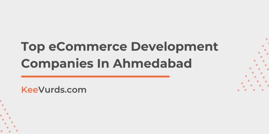 Top eCommerce Development Companies In Ahmedabad