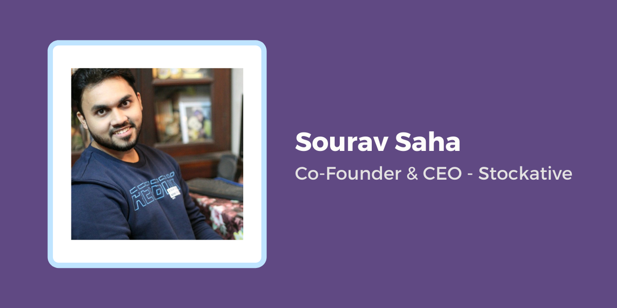 Sourav Saha Co-Founder & CEO - Stockative