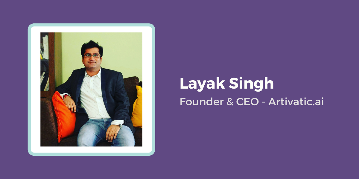 Layak Singh - Founder & CEO - Artivatic