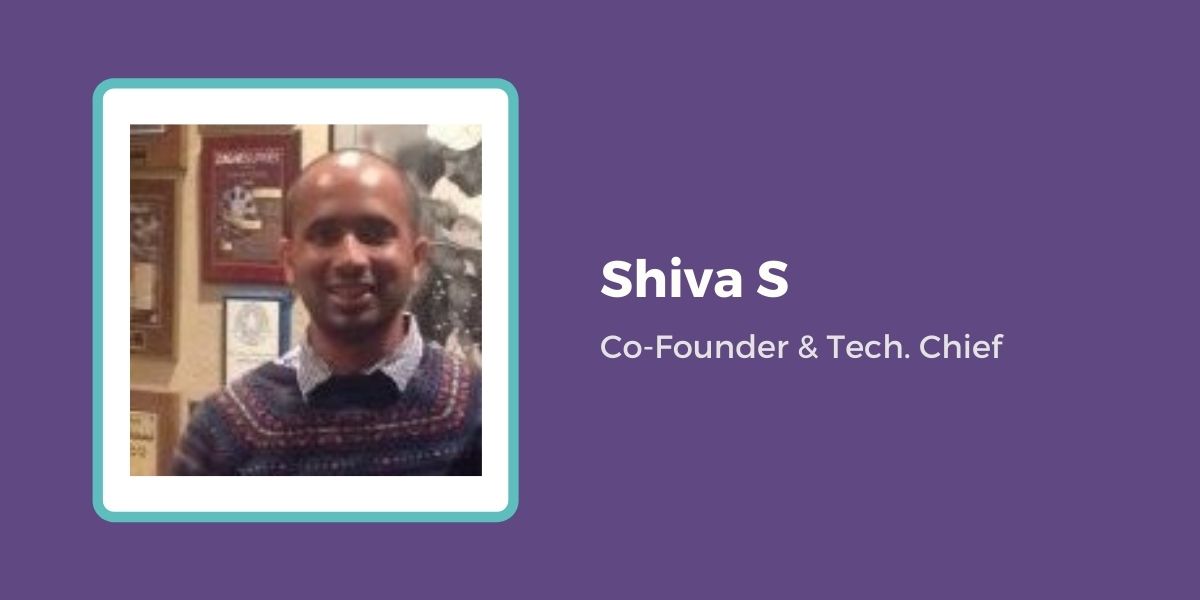 Shiva S Cofounder & Technology Chief