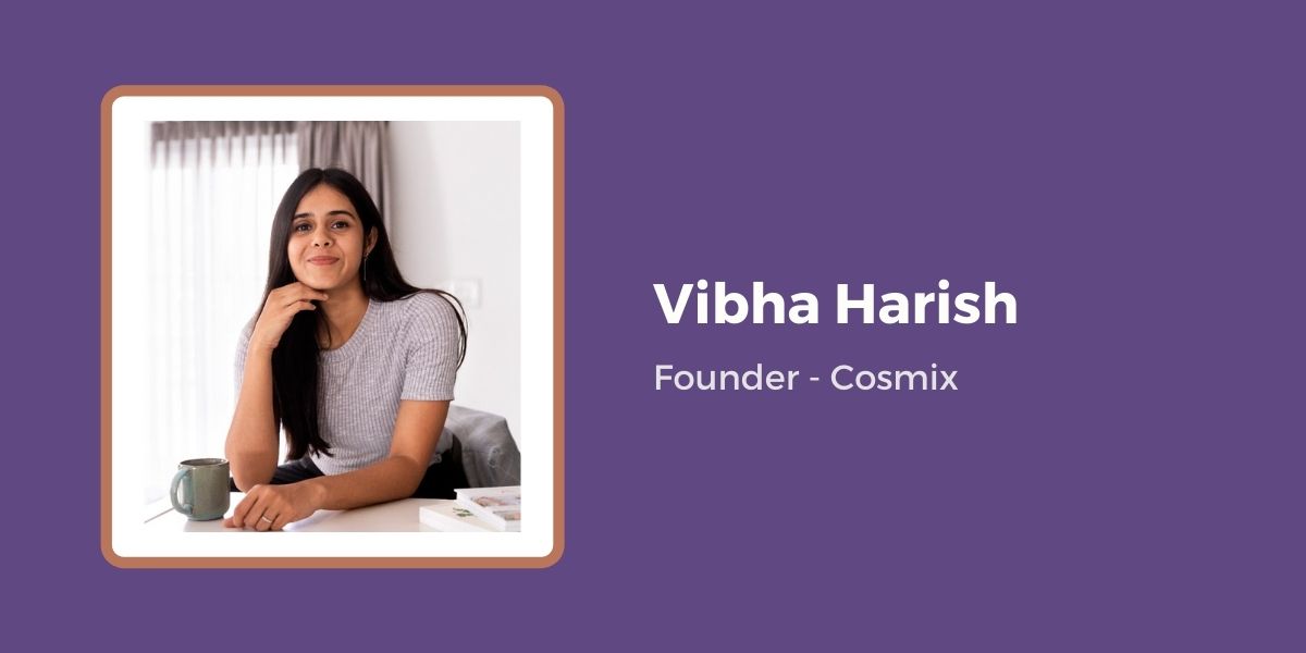 Vibha Harish - Founder Cosmix