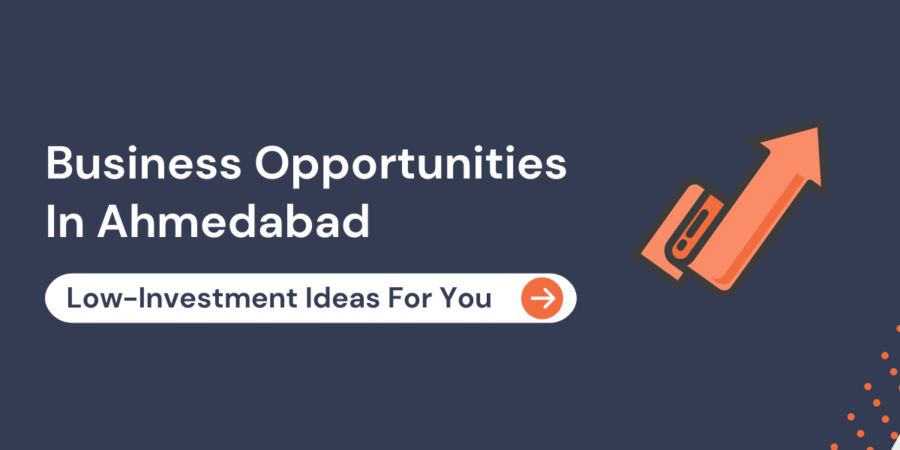 Business Opportunities In Ahmedabad