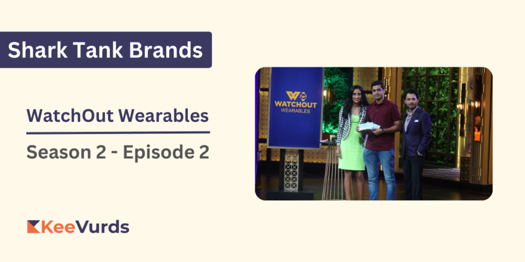 What Happened To WatchOut Wearables After Shark Tank India? KeeVurds