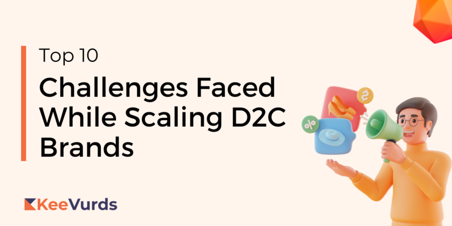 Challenges Faced While Scaling D2C Brands