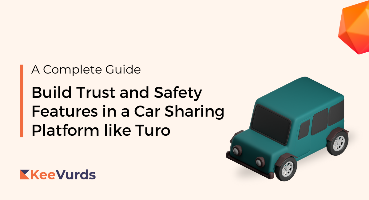 Build Trust and Safety Features in a Car Sharing Platform like Turo