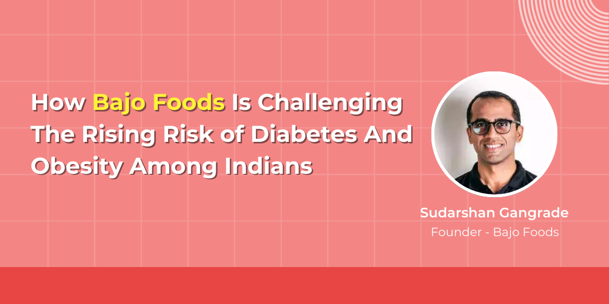 Bajo Foods Is Challenging The Rising Risk of Diabetes And Obesity