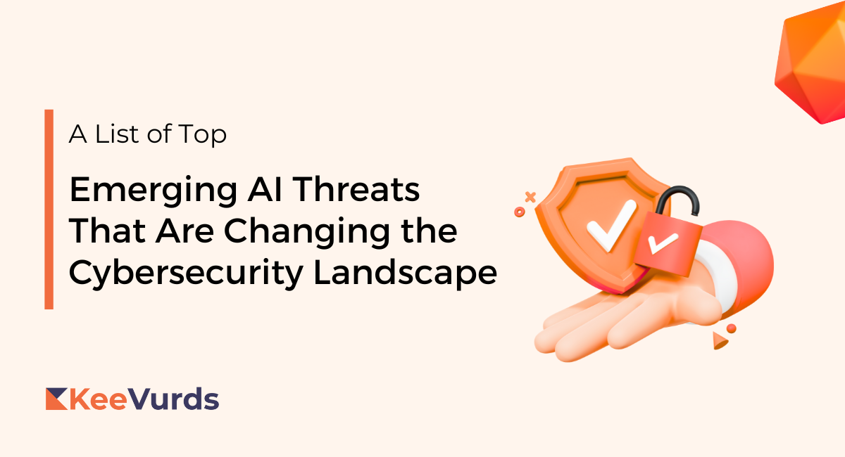 Emerging AI Threats That Are Changing the Cybersecurity Landscape