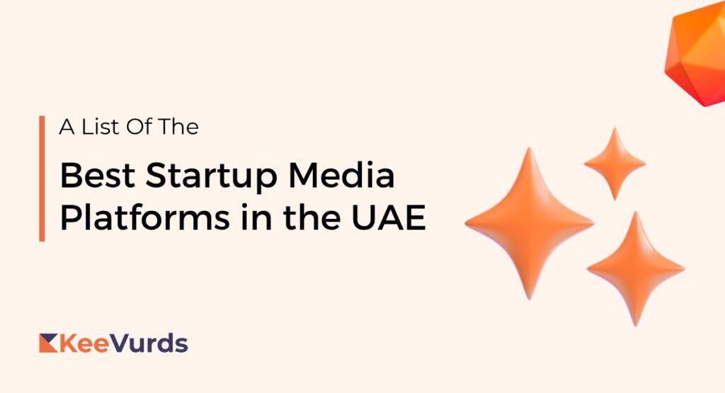 KeeVurds list of the best startup media platforms in the UAE